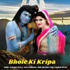About Bhole Ki Kirpa Song